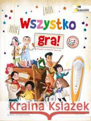 Wszystko gra! Poznajemy instrumenty muzyczne Eliseo Garca, Kasandra, Anna Kozaczewska 9788381448949 Jedność - książka