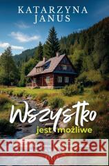 Wszystko jest możliwe Katarzyna Janus 9788384029527 Filia - książka