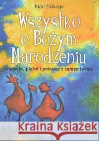 Wszystko o Bożym Narodzeniu. Tradycje, pieśni Falanga Aldo 9788360082409 Salwator - książka