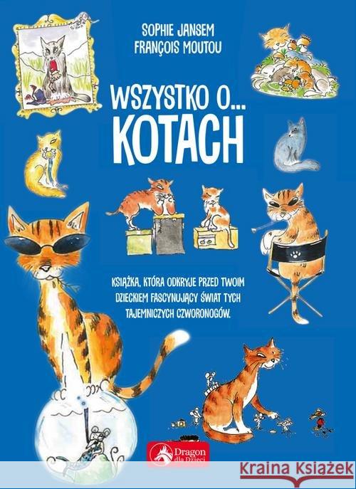 Wszystko o kotach Moutou François 9788378877127 Dragon - książka