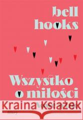 Wszystko o miłości. Nowe wizje Bell Hooks 9788396811301 Filtry - książka