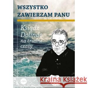 Wszystko zawierzam Panu Ksiądz Dolindo na trudne czasy NOWAKOWSKI KRZYSZTOF 9788382013238 ESPE - książka