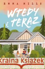 Wtedy i teraz Emma Mills 9788368242348 Must Read - książka