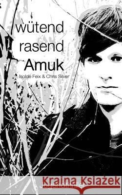 wütend rasend AMUK Silver, Chris 9783000483721 Isolde Feix - książka