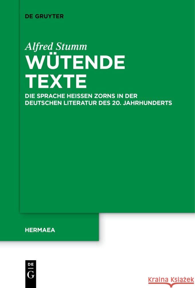 W?tende Texte: Die Sprache Hei?en Zorns in Der Deutschen Literatur Des 20. Jahrhunderts Alfred Stumm 9783111521992 de Gruyter - książka