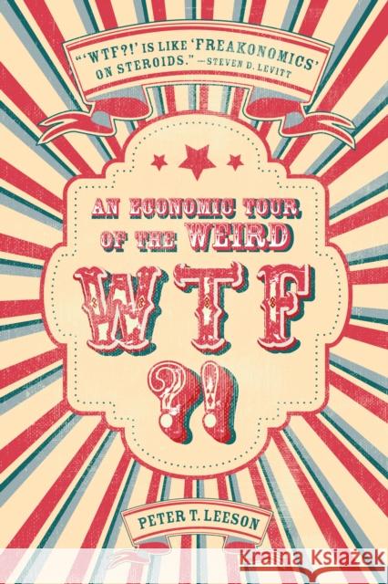 WTF?! An Economic Tour of the Weird Leeson, Peter T. 9781503600911 Stanford University Press - książka