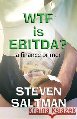 WTF Is EBITDA? Saltman, Steven 9780983481935 Steven Saltman - książka