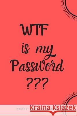 WTF Is My Password: Internet Password Logbook- Red River Valley Journals 9781650356181 Independently Published - książka