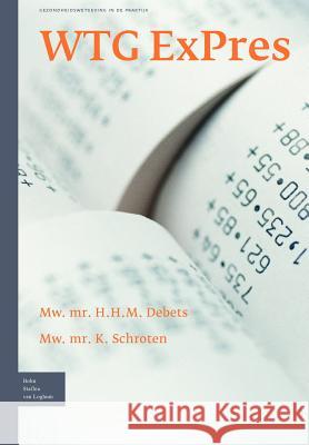 Wtg Expres: Gezondheidswetgeving in de Praktijk Debets, H. H. M. 9789031346585 Springer - książka