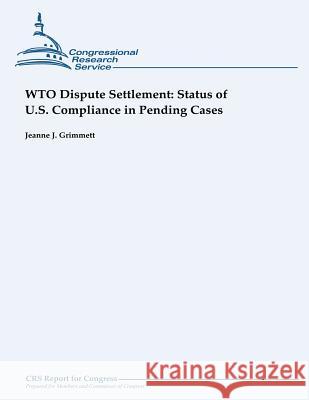 WTO Dispute Settlement: Status of U.S. Compliance in Pending Cases Grimmett, Jeanne J. 9781490945354 Createspace - książka