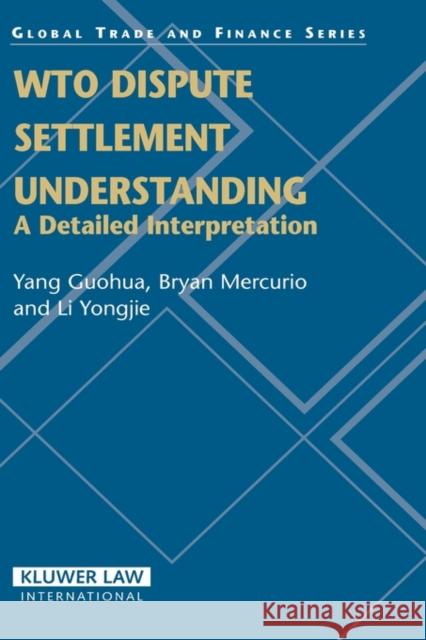 Wto Dispute Settlement Understanding: A Detailed Interpretation Guohua, Yang 9789041123619 Kluwer Law International - książka