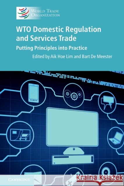 Wto Domestic Regulation and Services Trade: Putting Principles Into Practice Lim, Aik Hoe 9781107635340 CAMBRIDGE UNIVERSITY PRESS - książka