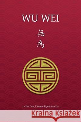 Wu Wei - Le Tao, l'Art, l'Amour d'après Lao Tse Borel, Henri 9781788944847 Discovery Publisher - książka