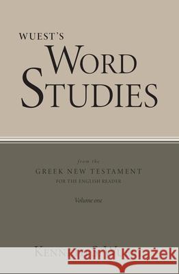 Wuest's Word Studies from the Greek New Testament for the English Reader, vol. 1 Kenneth S. Wuest 9780802877833 William B. Eerdmans Publishing Company - książka