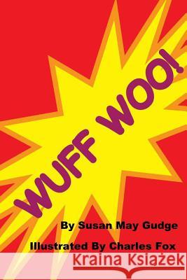 Wuff Woo Susan May Gudge Charles Fox 9781494332549 Createspace Independent Publishing Platform - książka