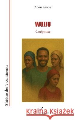 Wujju: Co?pouse Abou Gueye 9782336580432 Editions L'Harmattan - książka