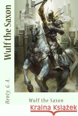 Wulf the Saxon Henty G Sir Angels 9781548836818 Createspace Independent Publishing Platform - książka