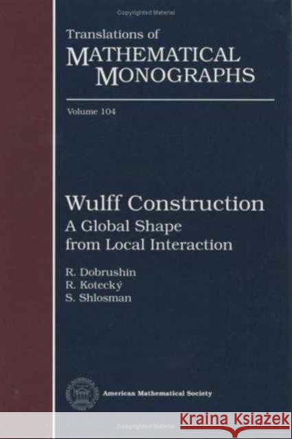 Wulff Construction : A Global Shape from Local Interaction  9780821845639 American Mathematical Society - książka