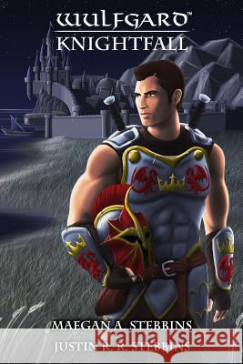 Wulfgard: Knightfall Maegan A. Stebbins Justin R. Stebbins Justin R. Stebbins 9780972734134 Justin R. Stebbins - książka
