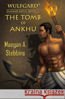 Wulfgard: The Tomb of Ankhu Maegan A Stebbins   9781949227031 Justin R Stebbins - książka