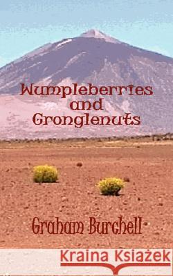 Wumpleberries and Gronglenuts Graham Burchell 9781403352125 Authorhouse - książka