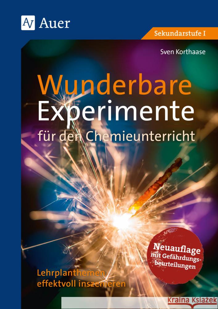 Wunderbare Experimente für den Chemieunterricht : Lehrplanthemen effektvoll inszenieren (5. bis 10. Klasse). Sekundarstufe I. Mit Online-Zugang. Neuauflage mit Gefährdungsbeurteilungen Korthaase, Sven 9783403084983 Auer Verlag in der AAP Lehrerwelt GmbH - książka