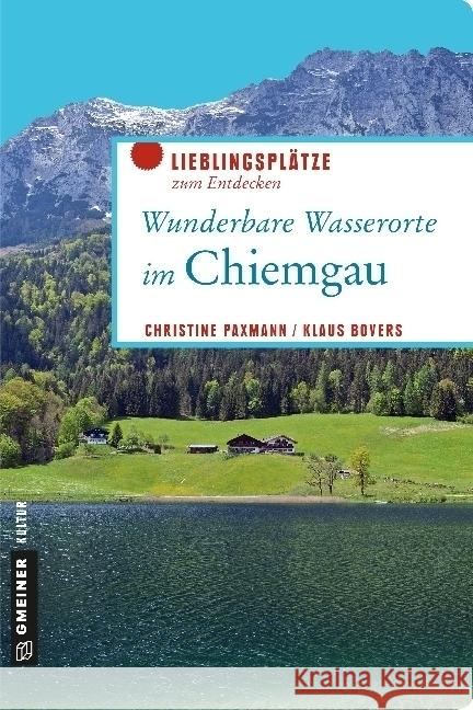 Wunderbare Wasserorte im Chiemgau Paxmann, Christine; Bovers, Klaus 9783839221471 Gmeiner - książka