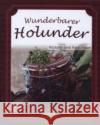 Wunderbarer Holunder : Rezepte und Ratschläge  9783955401429 Regionalia Verlag