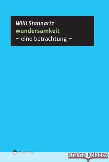 wundersamkeit: - eine betrachtung - Stannartz, Willi 9783749746088 Tredition Gmbh - książka