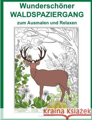 Wunderschöner Waldspaziergang - zum Ausmalen und Relaxen: Malbuch für Erwachsene Berlin, Casilda 9781976473494 Createspace Independent Publishing Platform - książka