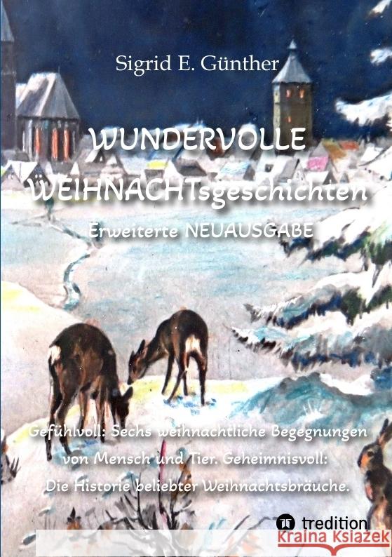 WUNDERVOLLE WEIHNACHTsgeschichten - Erweiterte NEUAUSGABE - Ein Buch über Tierliebe und Tierschutz, eingebettet in den Zauber der Weihnacht Günther, Sigrid E. 9783384017024 tredition - książka