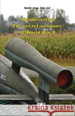 Wunderwaffen - The secret weapons of World War II Mantelli - Brown - Kittel - Graf 9782372973267 Edizioni R.E.I. - książka