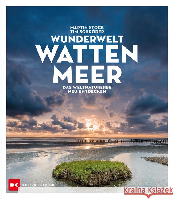 Wunderwelt Wattenmeer : Das Weltnaturerbe neu entdecken Stock, Martin; Schröder, Tim 9783667118608 Delius Klasing - książka