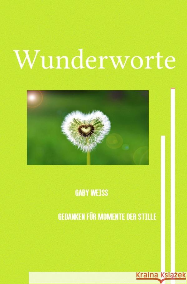 Wunderworte Weiss, Gaby 9783819042065 epubli - książka