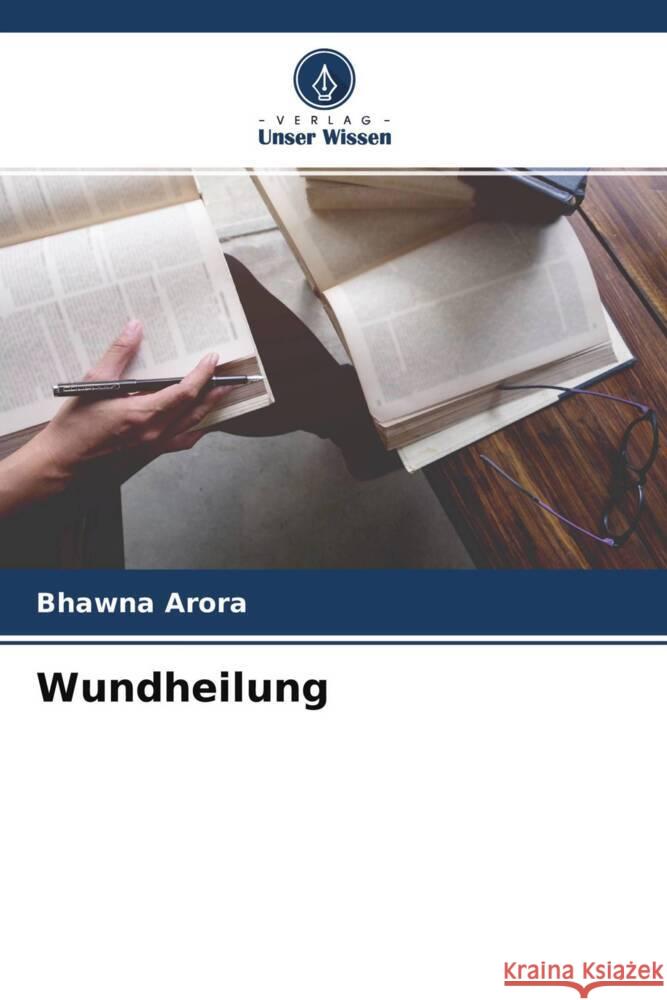 Wundheilung Arora, Bhawna 9786204394947 Verlag Unser Wissen - książka