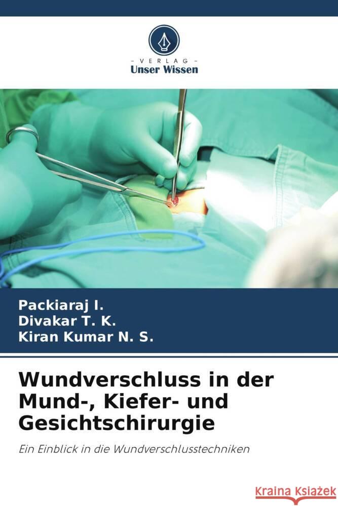 Wundverschluss in der Mund-, Kiefer- und Gesichtschirurgie I., Packiaraj, T. K., Divakar, N. S., Kiran Kumar 9786208609368 Verlag Unser Wissen - książka