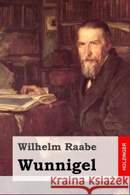 Wunnigel Wilhelm Raabe 9781508776376 Createspace - książka