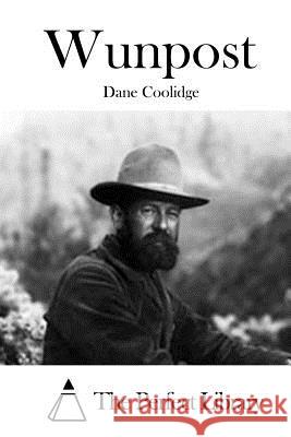 Wunpost Dane Coolidge The Perfect Library 9781522786443 Createspace Independent Publishing Platform - książka