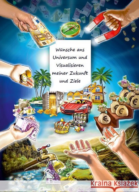 Wünsche ans Universum und Visualisieren meiner Zukunft und Ziele : Wunschbuch - Träume wagen und erfüllen - Ziele im Leben setzen und erreichen - Notizbuch als Inspiration, Motivation, Zielplaner - Mo Schulze, Angelina 9783967380545 Angelina Schulze Verlag - książka