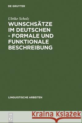 Wunschsätze im Deutschen - Formale und funktionale Beschreibung Ulrike Scholz 9783484302655 de Gruyter - książka