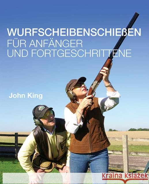 Wurfscheibenschiessen fur Anfanger und Fortgeschrittene John King 9780992629236 John King Coaching - książka
