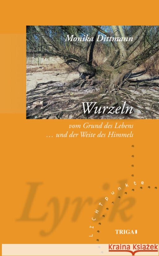 WURZELN - vom Grund des Lebens und der Weite des Himmels Dittmann, Monika 9783958282667 Triga - książka