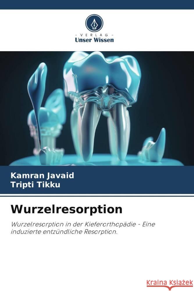 Wurzelresorption Javaid, Kamran, Tikku, Tripti 9786206388302 Verlag Unser Wissen - książka