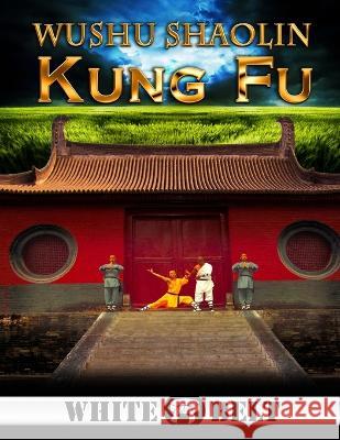 Wushu Shaolin Kung Fu: White Belt Sal Redner 9780615321967 Salvador Redner - książka