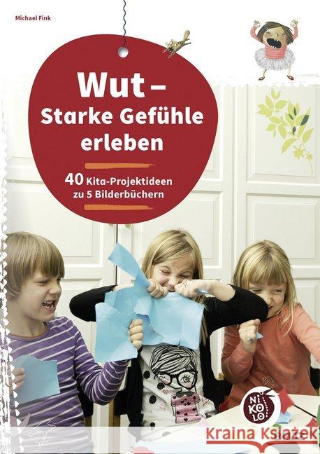 Wut - Starke Gefühle erleben : 40 Kita-Projektideen zu 5 Bilderbüchern Fink, Michael 9783407727428 Beltz - książka