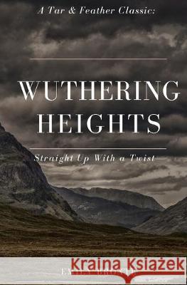 Wuthering Heights (Annotated): A Tar & Feather Classic: Straight Up With a Twist Emily Bronte Shane Emmett  9781607969419 Tar & Feather Publishing - książka