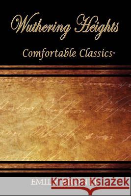 Wuthering Heights: Comfortable Classics Emily Bronte 9781537114224 Createspace Independent Publishing Platform - książka