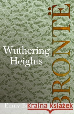 Wuthering Heights; Including Introductory Essays by Virginia Woolf and Charlotte Brontë Brontë, Emily 9781528703789 Classic Books Library - książka