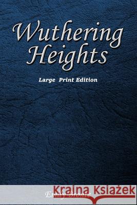 Wuthering Heights: Large Print Edition Emily Bronte 9781545117972 Createspace Independent Publishing Platform - książka
