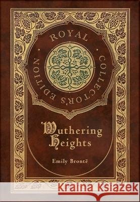 Wuthering Heights (Royal Collector's Edition) (Case Laminate Hardcover with Jacket) Emily Brontë 9781774761540 Royal Classics - książka